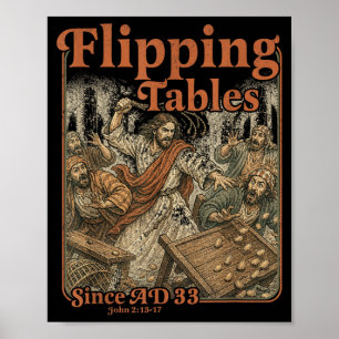 Jesus Flipping Tables Since Ad 33 Funny Christian Poster