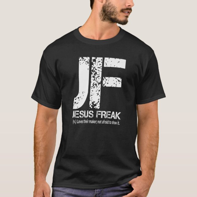 Jesus Freak  Christian Faith In God T-Shirt (Front)