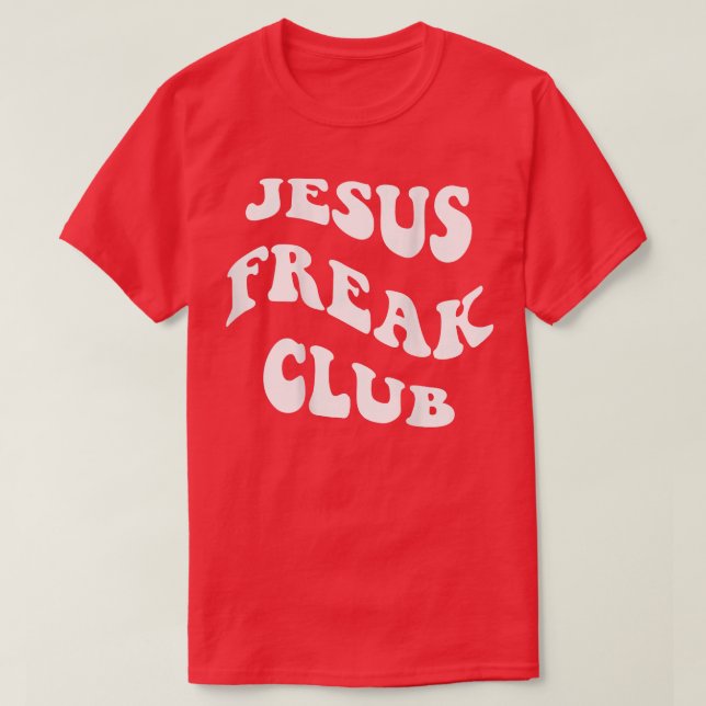 Jesus Freak Club Lover  T-Shirt (Design Front)