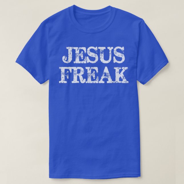 Jesus Freak DistressedChristian Religious  T-Shirt (Design Front)