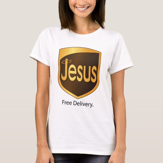 Jesus Free Delivery. T-Shirt (Front)