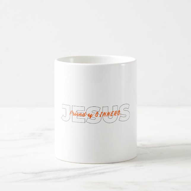 JESUS. Friend of SINNERS. Coffee Mug (Center)
