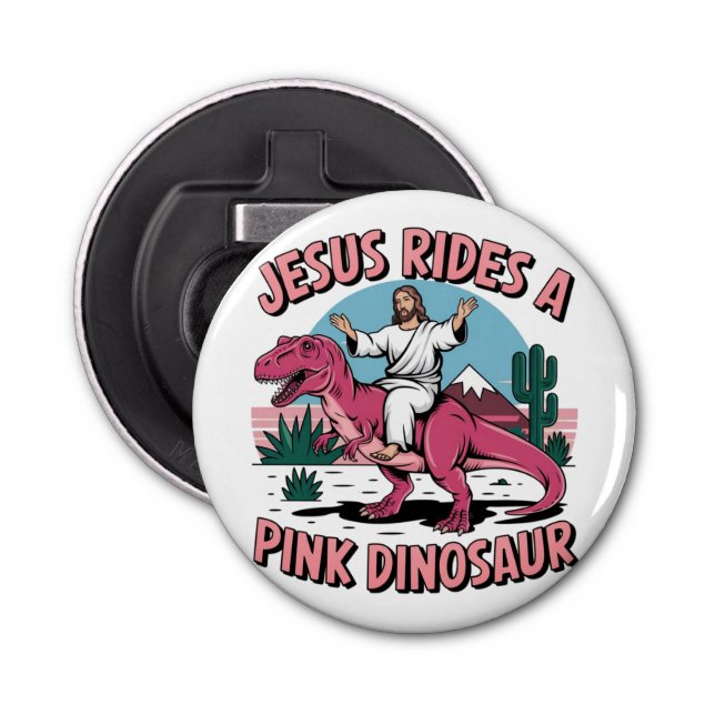 Jesus Funny Memes, Jesus Rides A Pink Dinosaurs Bottle Opener (Front)