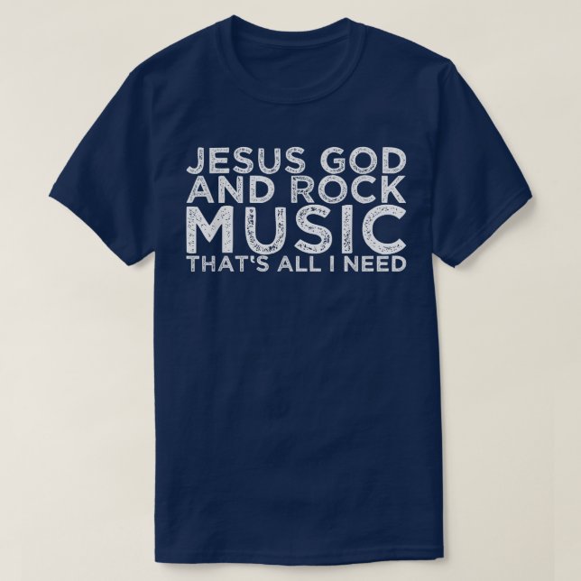 Jesus God And Rock Music That's All I Need 1455 T-Shirt (Design Front)