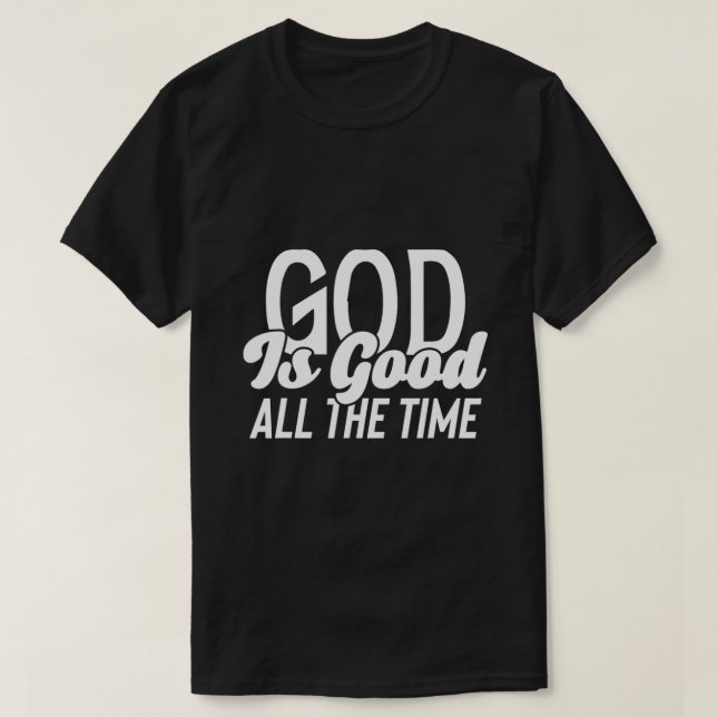 Jesus God Is Good All the Time Christian Religious T-Shirt (Design Front)