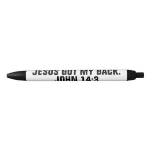 JESUS GOT MY BACK John 14:3 Black Ink Pen