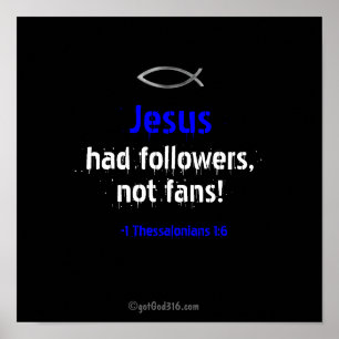 Jesus had followers gotGod316.com Scripture Poster