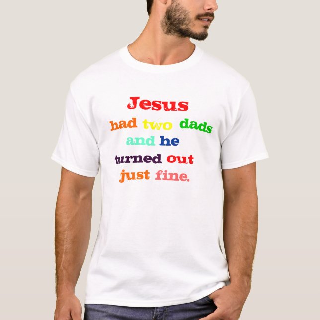 Jesus Had Two Dads T-Shirt (Front)