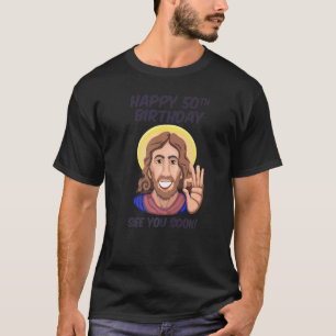 Jesus Happy 50th Birthday See You Soon Premium T-Shirt