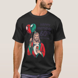 Jesus Happy 60th Birthday See You Soon T-Shirt