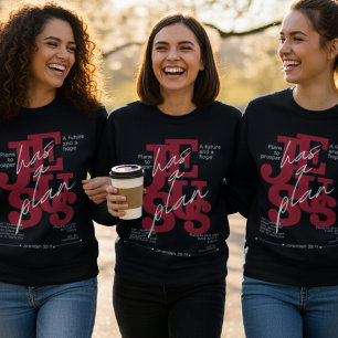 Jesus Has a Plan – Jeremiah 29:11 Sweatshirt