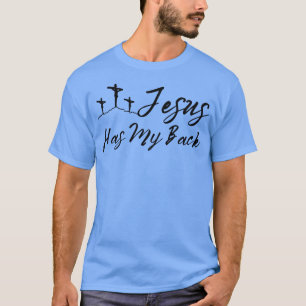 Jesus Has My Back Gift Christian Gift T-Shirt