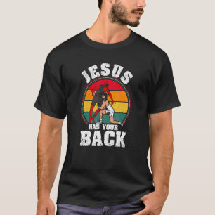 Jesus Has Your Back Christian Wrestler Religious W T-Shirt