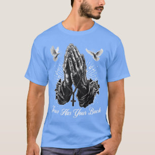 Jesus Has Your Back Prayer Hands Chicanoattoo Dove T-Shirt
