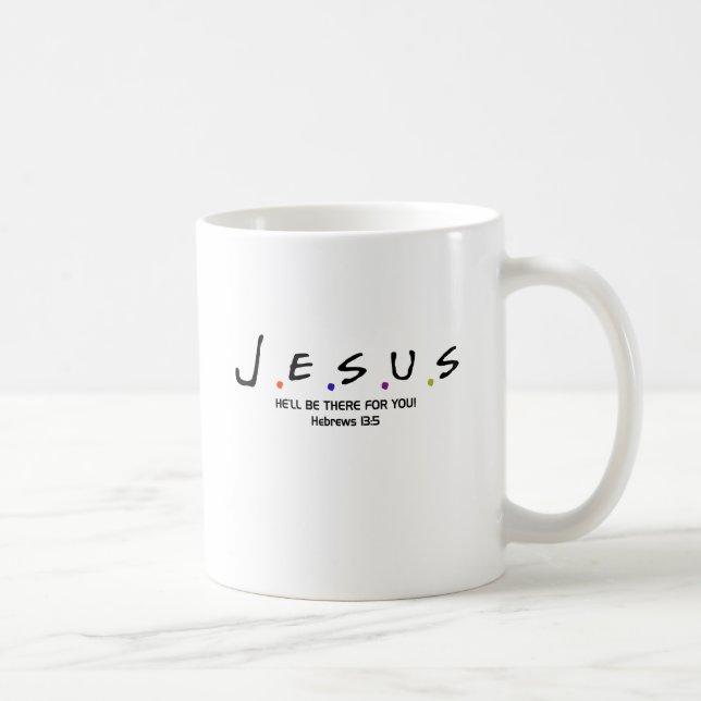 Jesus  - He'll Be There For You Coffee Mug (Right)