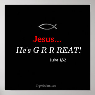 Jesus...He's G R R REAT! gotGod316.com Scripture Poster