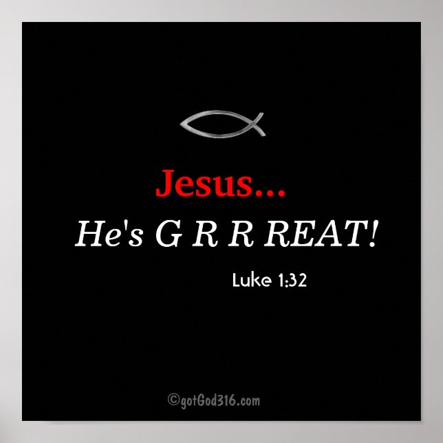 Jesus...He's G R R REAT! gotGod316.com Scripture Poster (Front)