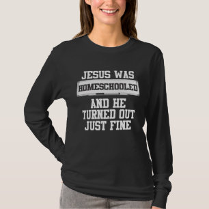 Jesus Homeschooled Funny Unschooled Christian T-Shirt