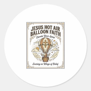 Jesus Hot Air Balloon Faith Jesus Hot Air Balloon Classic Round Sticker