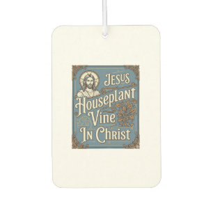 Jesus Houseplant Vine In Christ Jesus Houseplant V Car Air Freshener