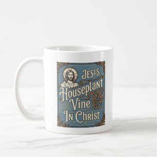 Jesus Houseplant Vine In Christ Jesus Houseplant V Coffee Mug