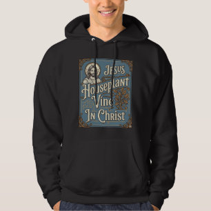 Jesus Houseplant Vine In Christ Jesus Houseplant V Hoodie