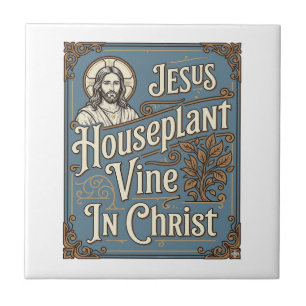 Jesus Houseplant Vine In Christ Jesus Houseplant V Tile