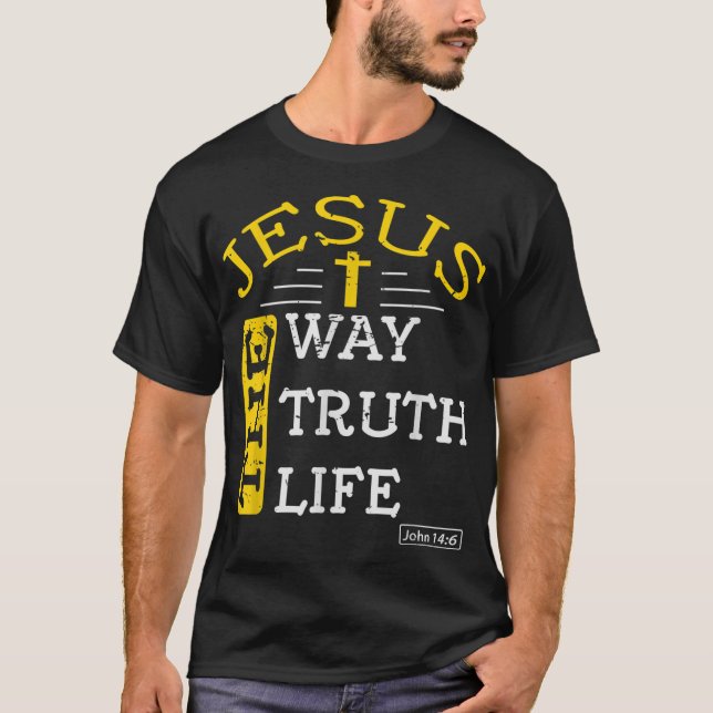 Jesus I am the way the truth and the life John T-Shirt (Front)