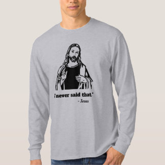 Jesus I never said that T shirt