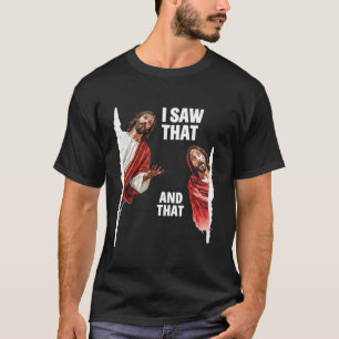 Jesus I Saw That And That Funny Christian Bible Hu T-Shirt