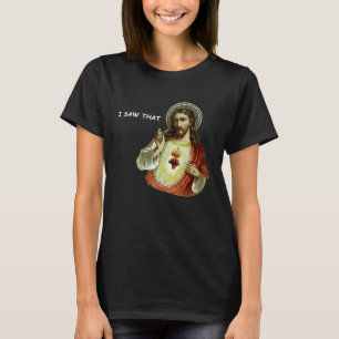 Jesus I Saw That Meme T-Shirt