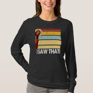 Jesus I Saw That Vintage God Thankful Saying From  T-Shirt