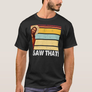 Jesus I Saw That Vintage God Thankful Saying From  T-Shirt