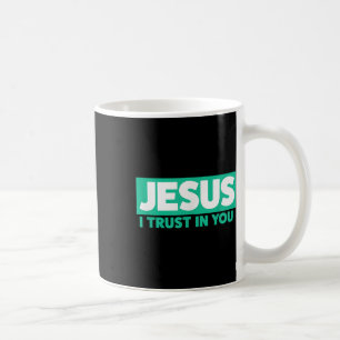Jesus, I Trust In You Coffee Mug