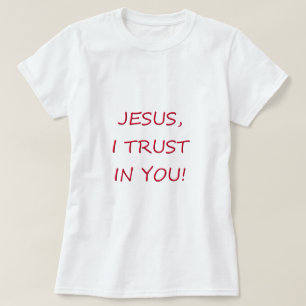 Jesus I trust in you T-Shirt