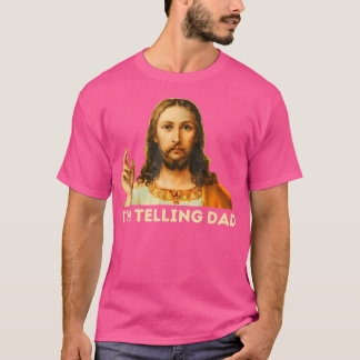 Jesus I'M Telling Dad T-Shirt