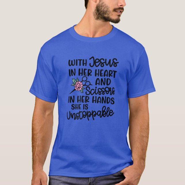 Jesus In Her Heart Scissors In Her Hands Hairstyli T-Shirt (Front)