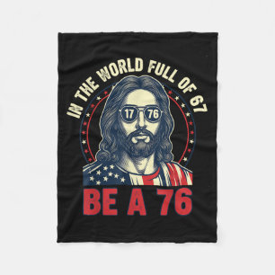 Jesus In The World Full Of 67 Be 76 Jesus 6 7 Meme Fleece Blanket