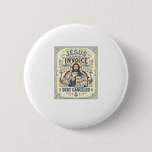 Jesus Invoice Debt Cancelled Jesus Invoice Debt Ca 6 Cm Round Badge