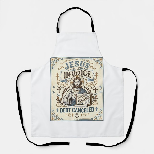 Jesus Invoice Debt Cancelled Jesus Invoice Debt Ca Apron (Front)