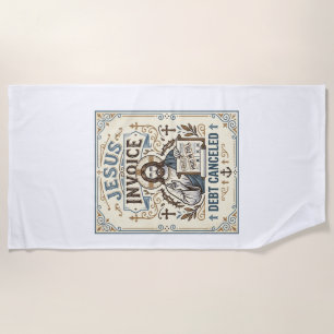 Jesus Invoice Debt Cancelled Jesus Invoice Debt Ca Beach Towel