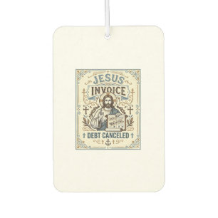 Jesus Invoice Debt Cancelled Jesus Invoice Debt Ca Car Air Freshener