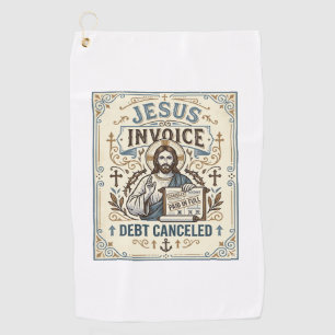 Jesus Invoice Debt Cancelled Jesus Invoice Debt Ca Golf Towel