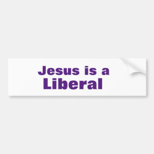 Jesus is a Liberal Bumper Sticker