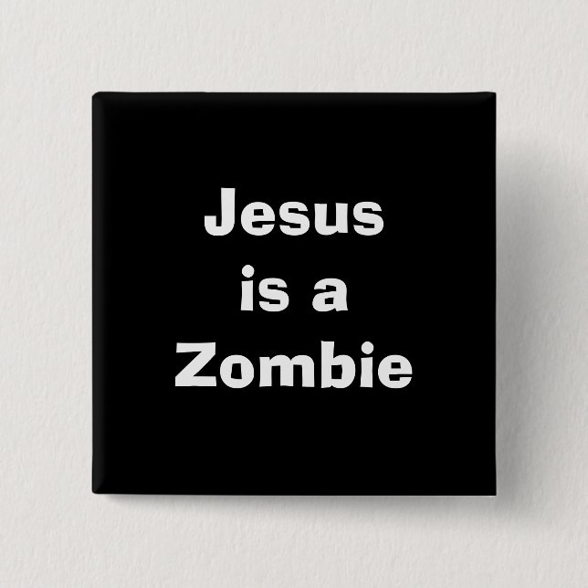 Jesus is a Zombie 15 Cm Square Badge (Front)