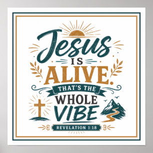 Jesus Is Alive That's The Whole Vibe Bible Quote Poster