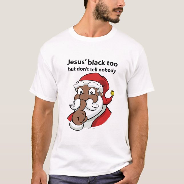 Jesus Is Black Too T-Shirt (Front)