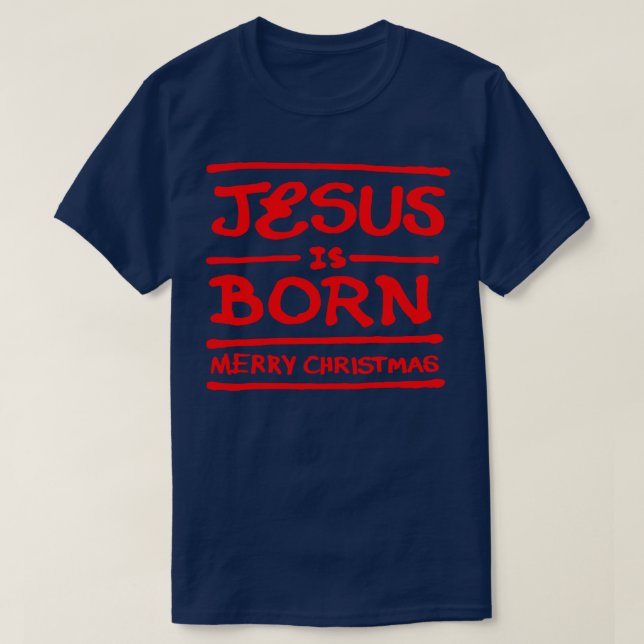 Jesus is born Merry Christmas R T-Shirt (Design Front)