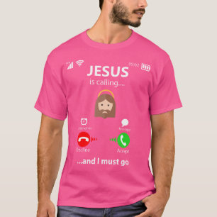 Jesus Is Calling For Religious Christians I Funny T-Shirt