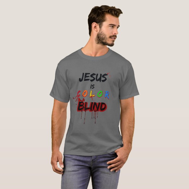 Jesus is Colour Blind T-Shirt (Front Full)